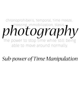 Photography a Sub power of Time Manipulation Black